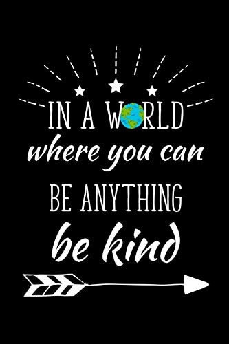 In A World Where You Can Be Kind Be Anything Write Down Everything You Need When You Just Want To Express Yourself. Remember Everything You Need To List