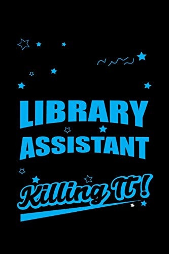Library Assistant Killing It Write Down Everything You Because You Are A Library Assistant And You Love What You Do. Remember Everything You Need To Do.