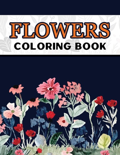 Flowers Coloring Book Large Print Easy Coloring Book for Elderly Adults and Seniors Stress Relieving and Relaxation Gift Workbook