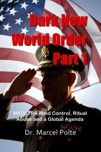 Dark New World Order Part 1 MKULTRA Mind Control, Ritual Abuse and a Global Agenda