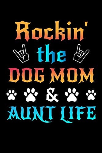 Rockin' The Dog Mom Aunt Life Write Down Everything You Need When You Are Rocking The Dog Mom Aunt Life. Remember Everything You Need To Do With Pet Dog.