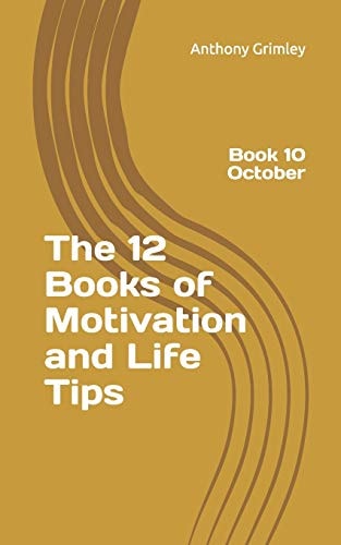 The 12 Books of Motivation and Life Tips Book 10 October
