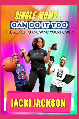 Single Moms Can Do It Too The Secret To Knowing Your Power