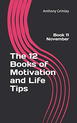 The 12 Books of Motivation and Life Tips Book 11 November
