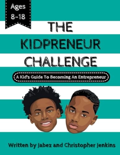 The Kidpreneur Challenge A Kids' Guide to Becoming an Entrepreneur