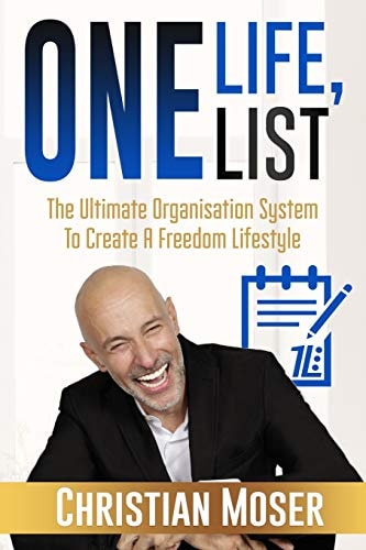 One Life, One List The Ultimate Organisation System To Create A Freedom Lifestyle