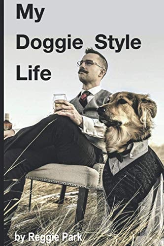 My Doggie Style Life Based on a True Story