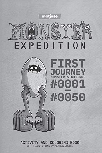Matjuse - Monster Expedition - First Journey Monster Sightings #0001 to #0050 - Activity and Coloring Book - With Illustrations by Mathias Jüsche - English Version