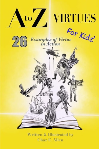 A to Z Virtues for Kids 26 Powerful Examples of Virtue in Action