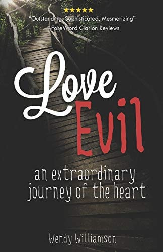 Love Evil An Extraordinary Journey of the Heart