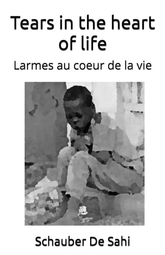 Tears in the Heart of Life Larmes Au Coeur de la Vie
