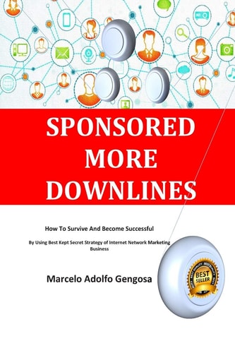 Sponsored More Downlines How To Survive And Become Successful By Using Best Kept Secret Strategy of Internet Network Marketing Business