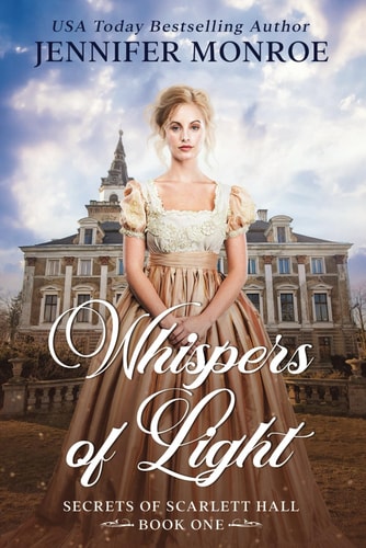 Whispers of Light Secrets of Scarlett Hall Book 1