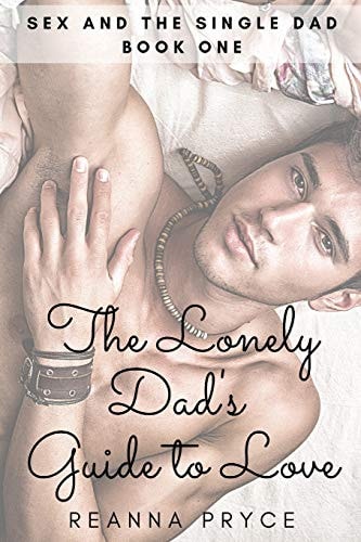 The Lonely Dad's Guide to Love A Gay Single Dad Romance