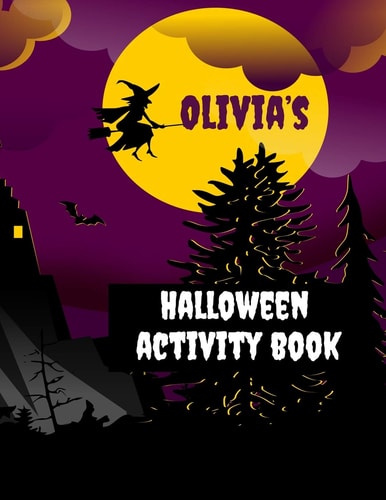 Olivia's Halloween Activity Book Personalized Book for 4-8 Year Olds, Coloring Pages, Join the Dots, Tracing, Ghost Mazes. Seasonal Story Writing Prompts, Word Search Puzzles and Sudoku with Spooky Illustrations