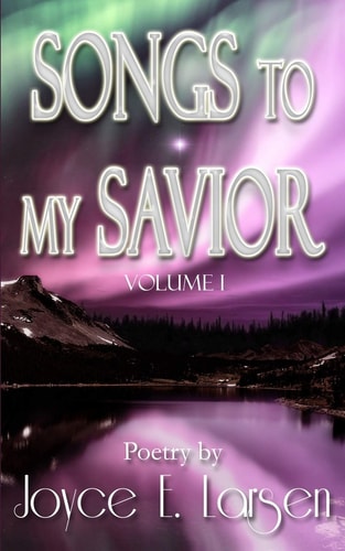 Songs to My Savior Volume I