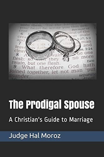 The Prodigal Spouse A Christian's Guide to Marriage