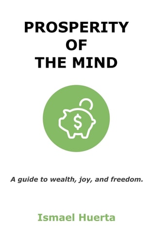 Prosperity of the Mind A Guide to Wealth, Joy, and Freedom