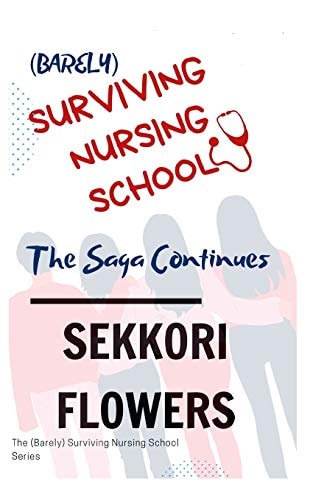 (Barely) Surviving Nursing School The Saga Continues