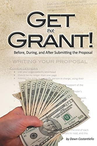 Get That Grant Grant Basics: Before, During, and After Submitting the Proposal