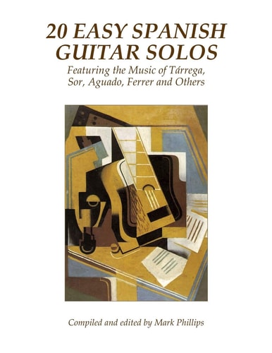 20 Easy Spanish Guitar Solos Featuring the Music of Tárrega, Sor, Aguado, Ferrer and Others