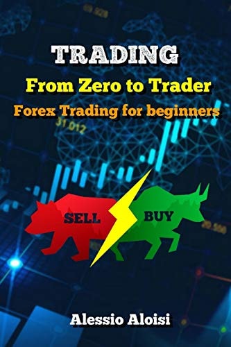 Trading From Zero to Trader, The Best Simple Guide for Forex Trading, Investing for Beginners, + Bonus: Day Trading Strategies