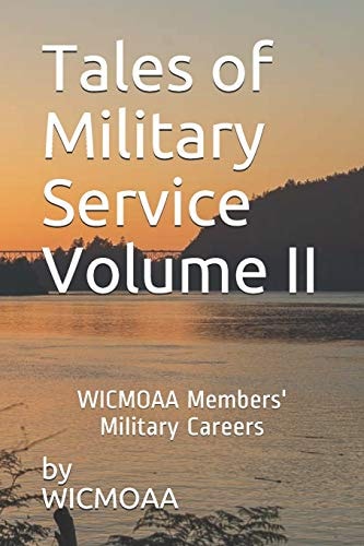 Tales of Military Service WICMOAA Members' Military Careers Volume II