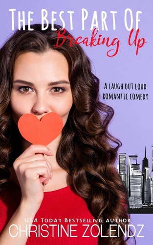 The Best Part Of Breaking Up A Laugh Out Loud Romantic Comedy