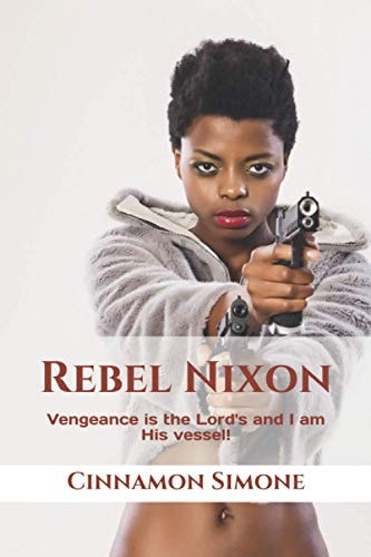 Rebel Nixon Vengeance Is the Lord's and I Am His Vessel!
