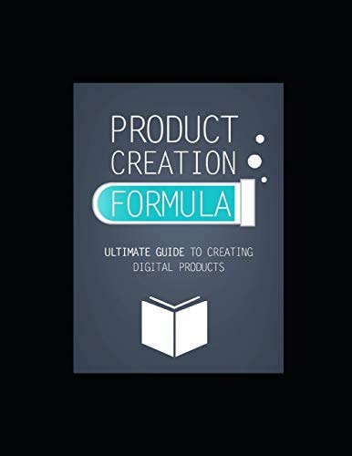 Product Creation Formula Ultimate Guide To Creating Digital Products