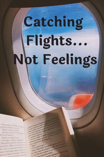 Catching Flights... Not Feelings
