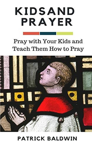 Kids and Prayer Pray with Your Kids and Teach Them How to Pray