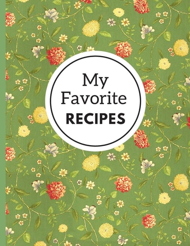 My Favorite Recipes A Beautiful Cookbook For Handwritten Recipes