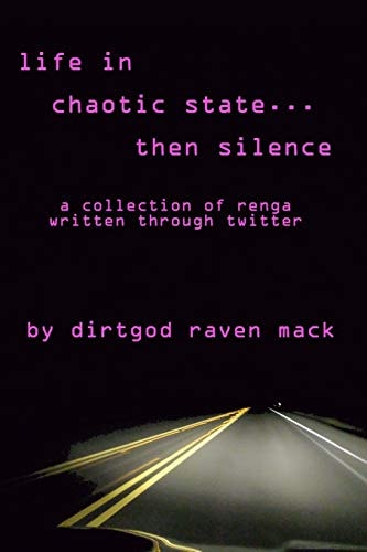 Life In Chaotic State... Then Silence A Collection of Renga Written Through Twitter
