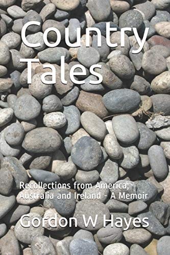 Country Tales Recollection from America, Australia and Ireland - a Memoir