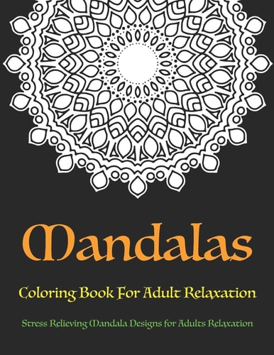 Mandala Coloring Book For Adult Relaxation Stress Relieving Mandala Designs for Adults Relaxation