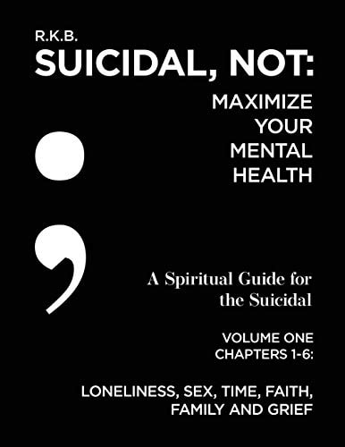 Suicidal, NOT: Maximize Your Mental Health Spiritual Guide for the Suicidal