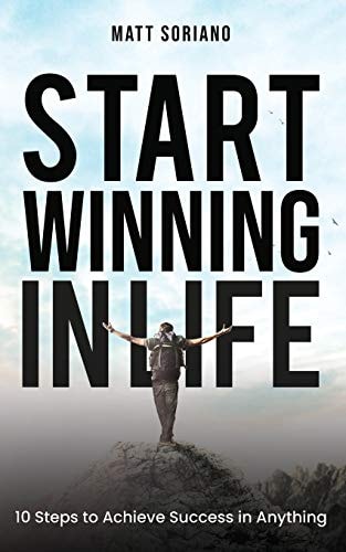 Start Winning in Life 10 Steps to Achieve Success in Anything