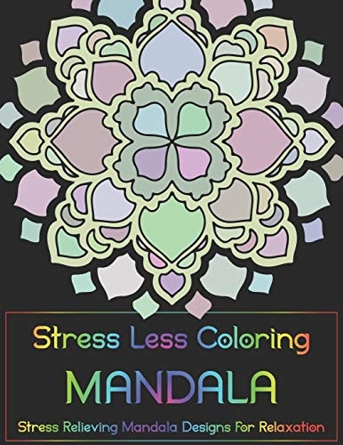 Stress Less Coloring - Mandalas Stress Relieving Mandala Designs for Relaxation
