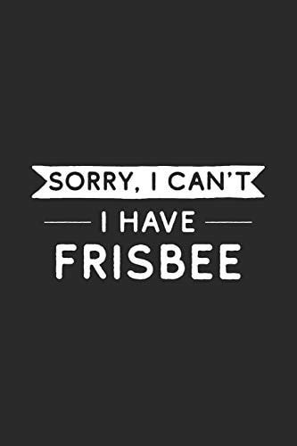Sorry I Can't I Have Frisbee Frisbee Player