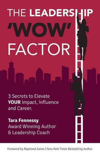 The Leadership 'wow' Factor 3 Secrets to Elevate YOUR Impact, Influence and Career