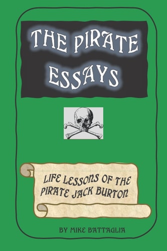 The Pirate Essays Life Lessons of the Pirate Jack Burton