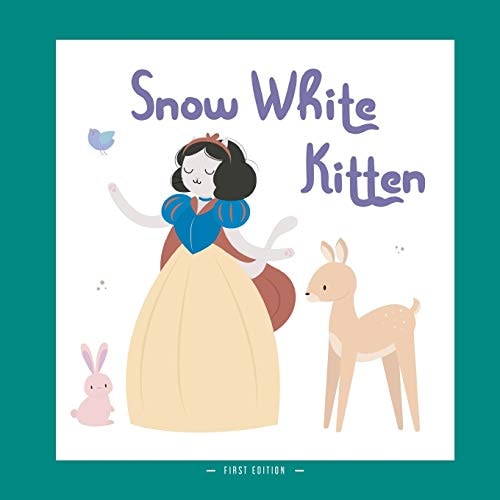 Snow White Kitten A Different Version of the Classic Fairy Tale of Snow White