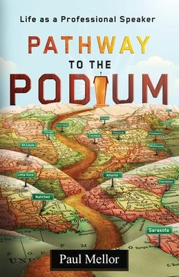 Pathway to the Podium Life As a Professional Speaker