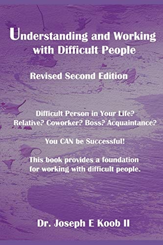 Understanding and Working with Difficult People Revised Second Edition