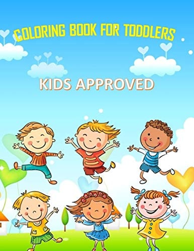Coloring Book for Toddlers Color and Have Fun with Numbers, Letters, Shapes, Colors, Animals - a Good Workbook for Toddlers & Kids Aged 1, 2, 3, 4 & 5 for Kindergarten & Pre-School Kids