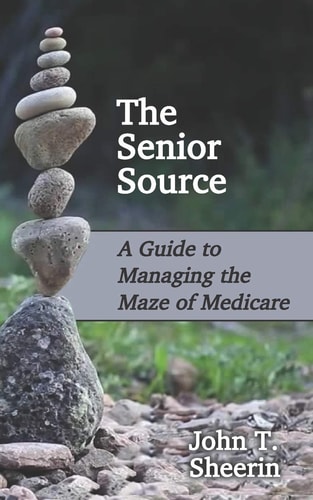 The Senior Source A Guide to Managing the Maze of Medicare