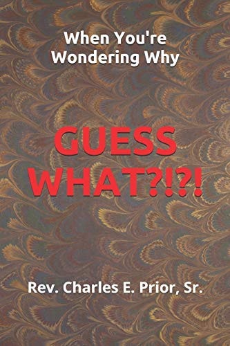 When You're Wondering Why, Guess What?!?!?