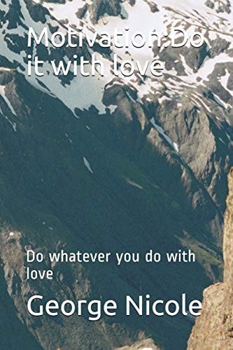 Motivation Do It with Love: Do Whatever You Do with Love