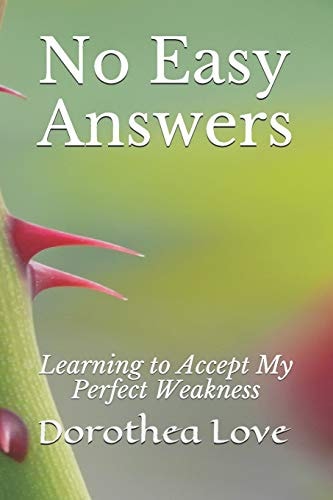 No Easy Answers Learning to Accept My Perfect Weakness